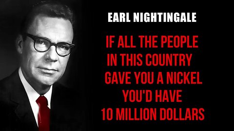 Earl Nightingale Said that YOU have to GIVE in order to RECEIVE something in RETURN