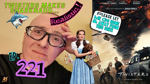 Ep. 221 Twisters (A movie that makes SHARKNADO REALISTIC!) TWIST yourself FAR away from this SH!T…