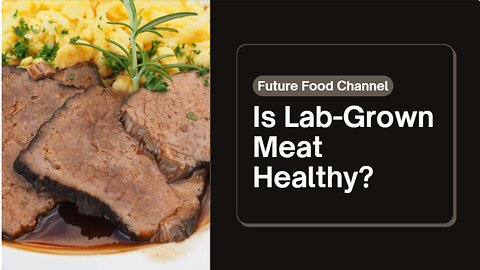 Is Lab-Grown Meat Healthy? Exploring the Future of Food