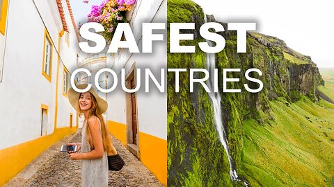 Top 5 Safest Countries to live in - Top Travel Guide