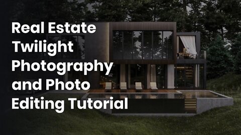 Real Estate Twilight Photography and Photo Editing Tutorial