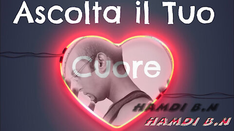 Ascolta il tuo cuore by Hamdi:B.N