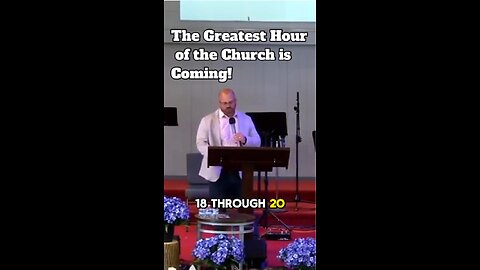 The Greatest hour of the church is coming