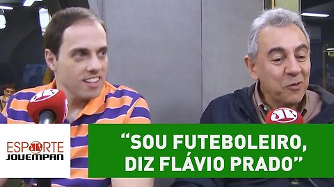 "Sou futeboleiro. Não acompanho outros esportes", admite Flávio Prado