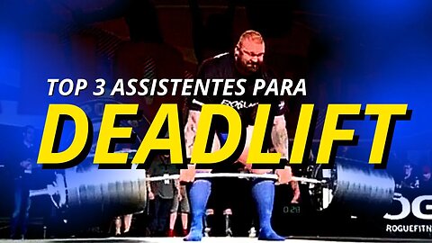 O TOP 3 de EXERCÍCIOS para AJUDAR a pegar MAIS PESO no DEADLIFT!