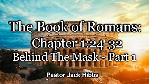 Romans 1:24-32: Behind The Mask - Part 1