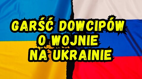 Najlepsze Żarty o Konflikcie Ukraina - Rosja