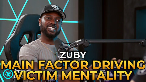 Zuby - The Main Factor Driving Victim Mentality