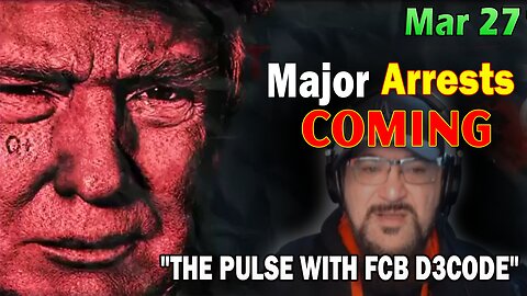 Major Decode HUGE Intel Mar 27: "Major Arrests Coming: THE PULSE"