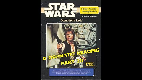 Star Wars Scoundrel's Luck Solo Adventure - A Dramatic Reading - Part 20