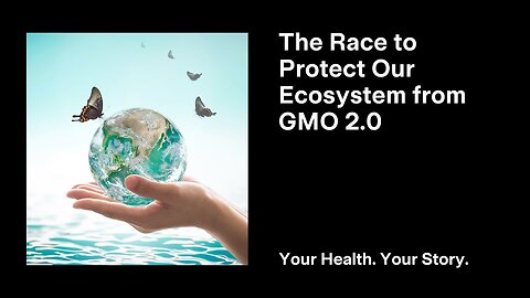 The Race to Protect Our Ecosystem from GMO 2.0