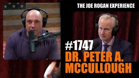 Joe Rogan Experience - JRE #1747 - Dr. Peter McCullough