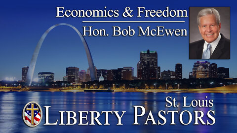 Hon. Bob McEwen - Economics & Freedom (Liberty Pastors)