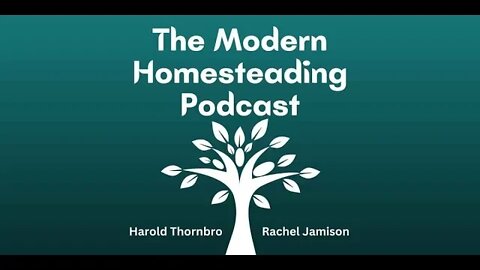 Some Of Our Favorite And Least Favorite Things About Homesteading - Modern Homesteading Podcast 158