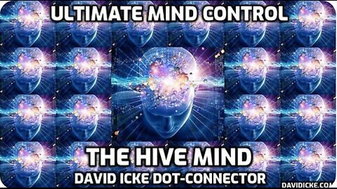 David Icke: Ultimate Mind Control - The Hive Mind