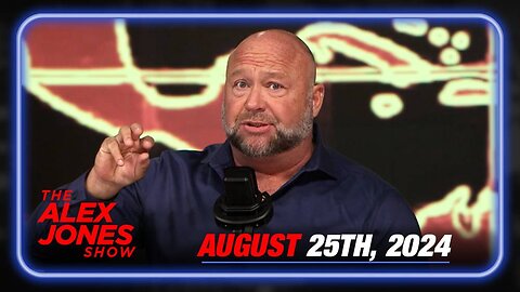 The Alex Jones Show SUNDAY FULL SHJOW 8/25/24