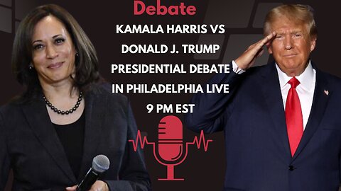 Donald J. Trump VS Kamala Harris Presidential Debate In Philadelphia LIVE 9 PM EST