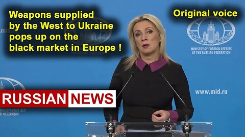 Weapons supplied by the West to Ukraine pops up on the black market in Europe! Russia, Zakharova. RU