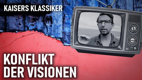 Ein Konflikt der Visionen | Kaisers Klassiker