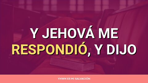 🛐 Y Jehová me respondió, y dijo | Habacuc 2:1-2