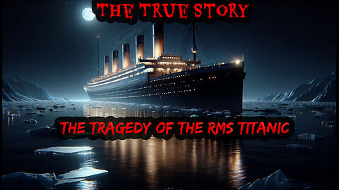 The Tragedy of the RMS Titanic