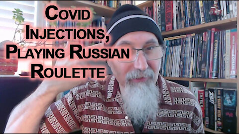 Covid Injections, Playing Russian Roulette: Biggest Mistake in People's Lives, Protect Your Health