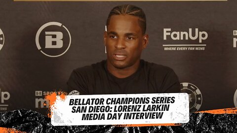 Bellator Champions Series San Diego Lorenz Larkin Pre Fight Interview