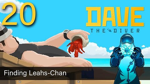 Dave the Diver, ep20: Finding Leahs-Chan