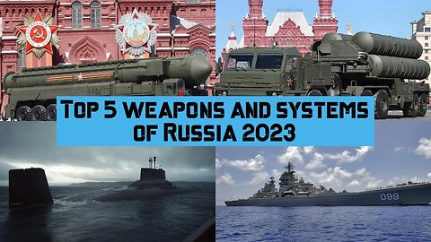 Top 5 most powerful weapons and systems of Russia 2023