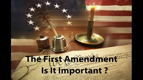 The First Amendment. Is it Important?