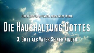 Gott als Vater Seiner Kinder... Jesus erläutert ❤️ Die Haushaltung Gottes Band 1/003