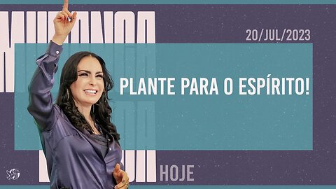 Plante para o Espírito! || Mudança de Vida Hoje