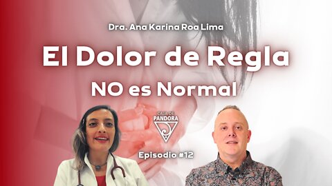 El Dolor de Regla NO es Normal con Ana Karina Roa Lima