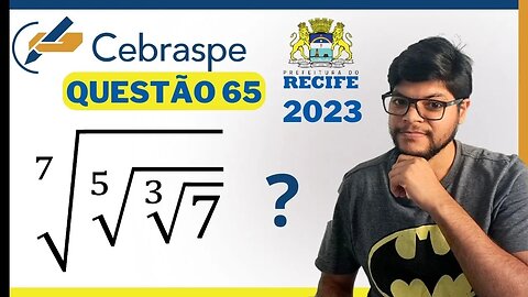 O número √7 pode ser reescrito na forma 105√7^71 SEDUC RECIFE 2023 Banca CEBRASPE