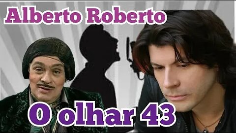 Chico Anysio Show; Alberto Roberto, o olhar 43 👀