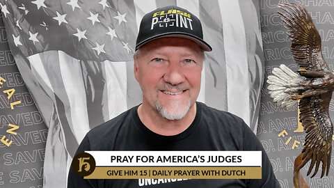 Pray for America’s Judges | Give Him 15: Daily Prayer with Dutch | March 22, 2022