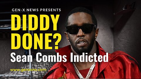 Diddy Done? Sean Combs Indicted in New York by FEDS