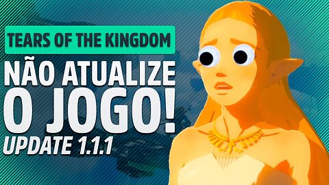 NOVA ATUALIZAÇÃO PARA O ZELDA TEARS OF THE KINGDOM, UPDATE 1.1.1 VAI QUEBRAR OS MODS!