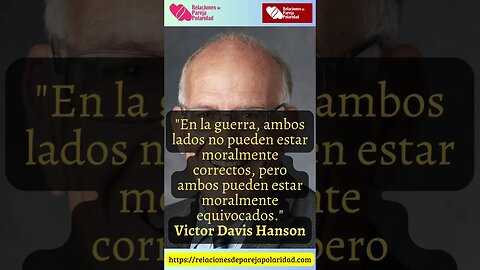 10. En la guerra, ambos lados no pueden estar moralmente correctos #VictorDavisHanson