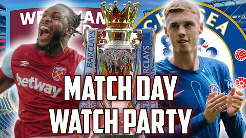 West Ham United Vs Chelsea | PREMIER LEAGUE Live Watch Party