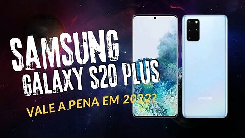 Comprei na OLX! Samsung Galaxy S20 Plus! Será que deu Ruim? Ou deu Boa?