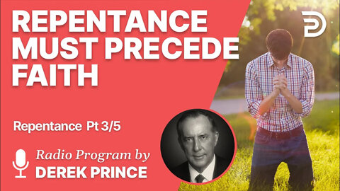 Repentance 3 of 5 - Repentance Must Precede Faith