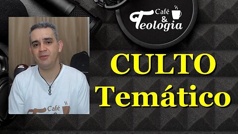 Culto Temático