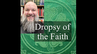 2024.09.22 – Dropsy of the Faith