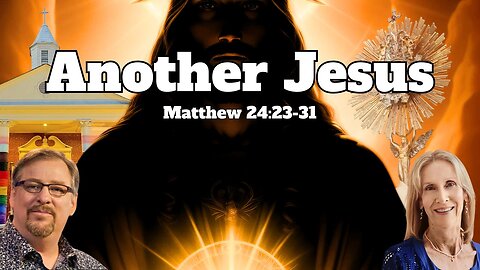 Another Jesus - Matthew 24:23-31