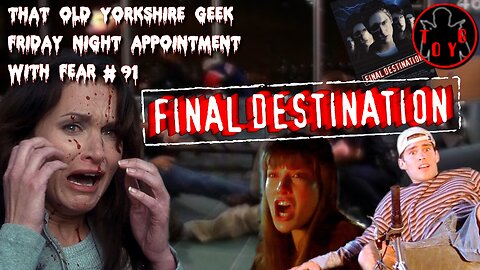 TOYG! Friday Night Appointment With Fear #91 - Final Destination (2000)