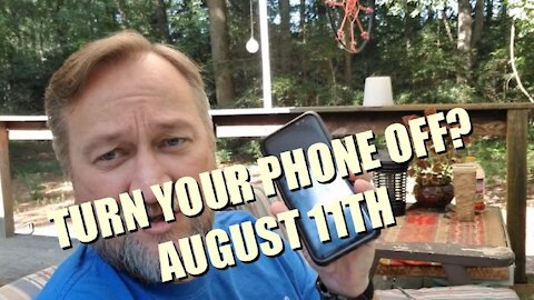 TURN OFF YOUR PHONE AUGUST 11TH? | HERE'S WHY