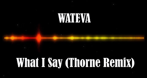 WATEVA - What I Say (Thorne Remix)