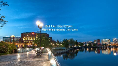 Chalk Line Crime Presents: Three Chilling Delaware Cold Cases