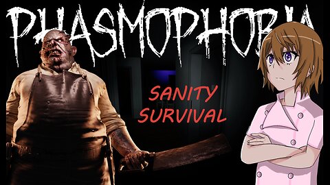 Phasmophobia - Sanity Survival